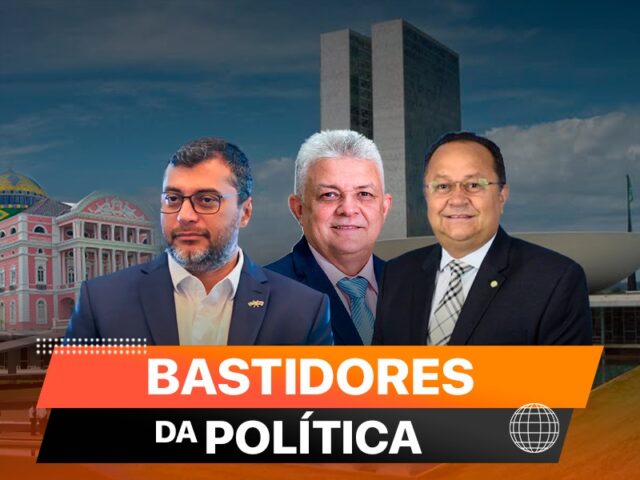 BASTIDORES-DA-POLITICA - Wilson lima - Silas Câmara - Alonso Oliveira